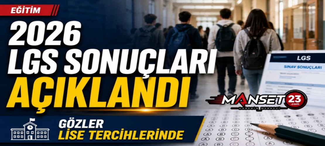 2026 LGS Sonuçları Açıklandı: Gözler Lise Tercihlerinde