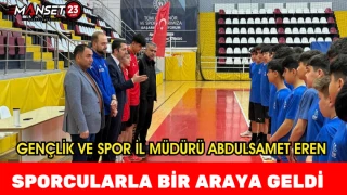 Gençlik ve Spor İl Müdürü Abdulsamet Eren Sporcularla Bir Araya Geldi