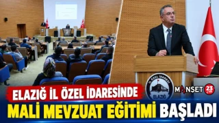 ELAZIĞ İL ÖZEL İDARESİNDE MALİ MEVZUAT EĞİTİMİ BAŞLADI