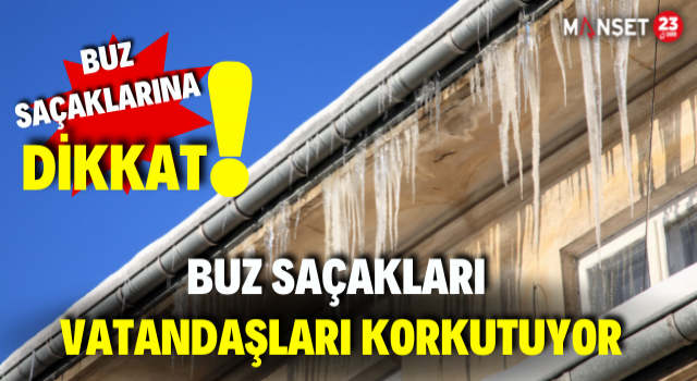 Buz Saçaklarına Dikkat..! Buz Saçakları Vatandaşları Korkutuyor