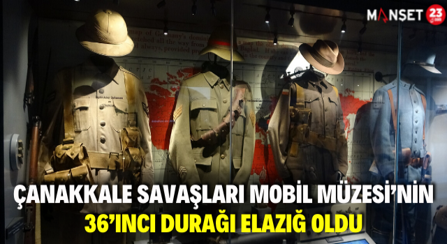 Çanakkale Savaşları Mobil Müzesi’nin 36’ıncı Durağı Elazığ Oldu