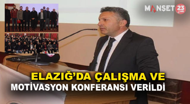 Elazığ’da 'Çalışma Ve Motivasyon' Konferansı Düzenlendi