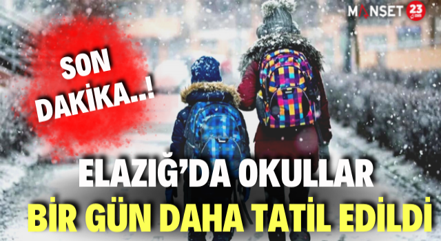 Elazığ’da Okullar Bir Gün Daha Tatil Edildi