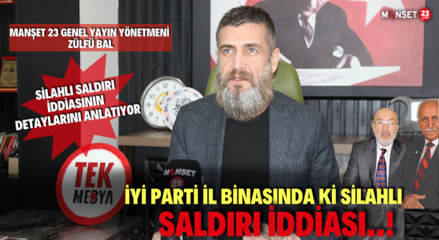 İYİ Parti’de Yumruklu ve Silahlı Saldırı İddiası