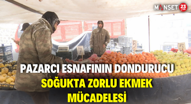 Pazarcı Esnafının Dondurucu Soğukta Zorlu Ekmek Mücadelesi