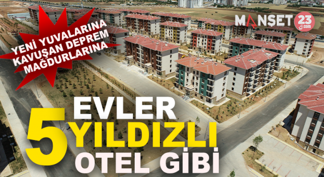 Yeni Yuvalarına Kavuşan Deprem Mağdurları: “Evler 5 Yıldızlı Otel Gibi”