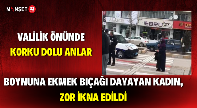 Boynuna Ekmek Bıçağı Dayayan Kadın, Zor İkna Edildi