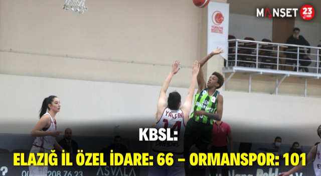 KBSL: Elazığ İl Özel İdare: 66 - Ormanspor: 101