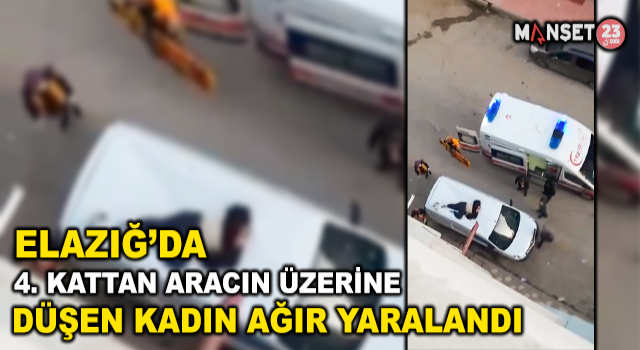 4’ncü Kattan Aracın Üzerine Düşen Kadın Ağır Yaralandı