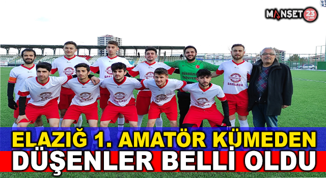 Elazığ 1. Amatör Kümeden Düşenler Belli Oldu