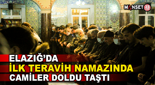 Elazığ’da İlk Teravih Namazında Camiler Doldu Taştı