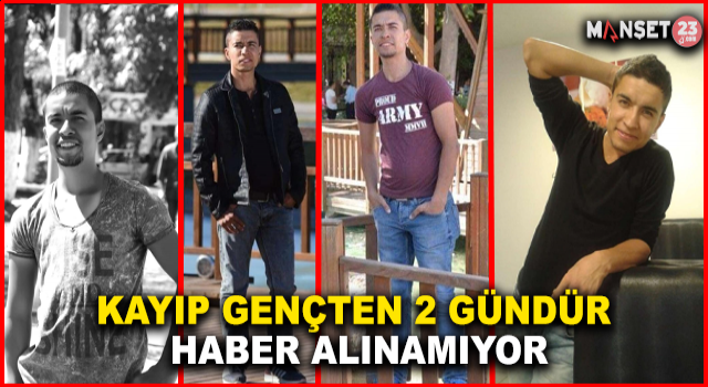 Elazığ’da Kayıp Gençten 2 Gündür Haber Alınamıyor