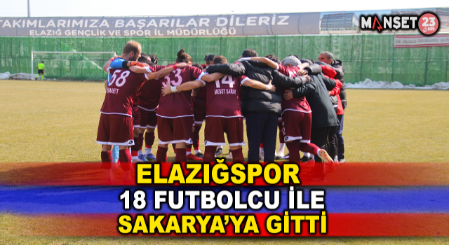 Elazığspor 18 Futbolcuyla Sakarya’ya Gitti