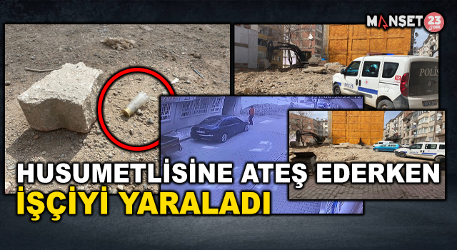 Husumetlisine Ateş Ederken İşçiyi Yaraladı