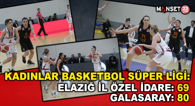 Kadınlar Basketbol Süper Ligi: Elazığ İl Özel İdare: 69 - Galatasaray: 80