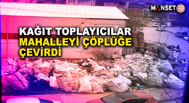 Kağıt Toplayıcıları Mahalleyi Atık Toplama Merkezine Çevirdi, Yayılan Kokular Vatandaşı Bezdirdi