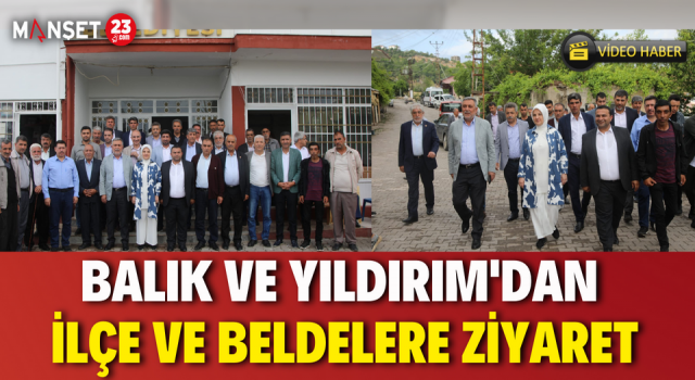 Balık ve Yıldırım'dan İlçe ve Beldelere Ziyaret