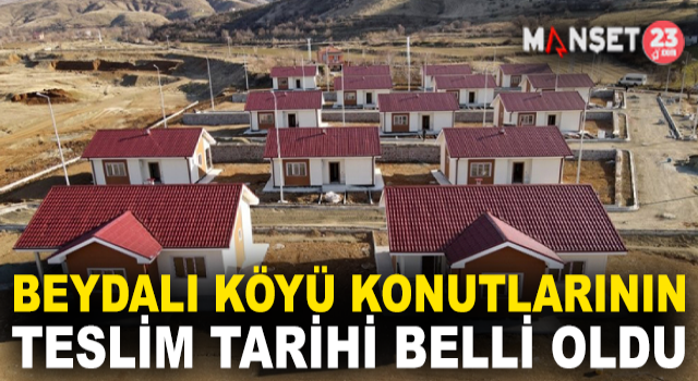 Beydalı Köyü Deprem Konutlarının Anahtar Teslim Tarihleri Belli Oldu