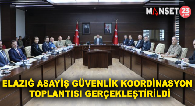 Elazığ Asayiş Güvenlik Koordinasyon Toplantısı Gerçekleştirildi