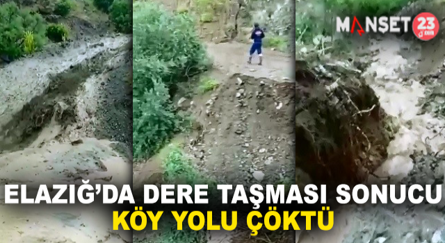 Elazığ’da Dere Taştı, Köy Yolu Çöktü