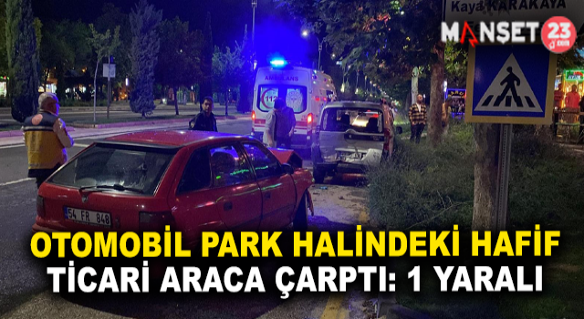 Elazığ’da Otomobil Park Halindeki Ticari Araca Çarptı: 1 Yaralı