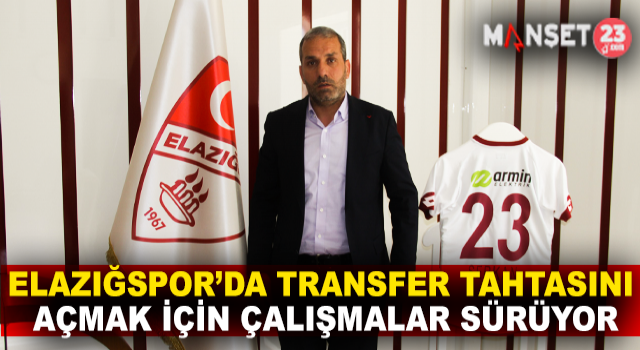 Elazığspor'da Transfer Tahtasını Açmak İçin Çalışmalar Sürüyor