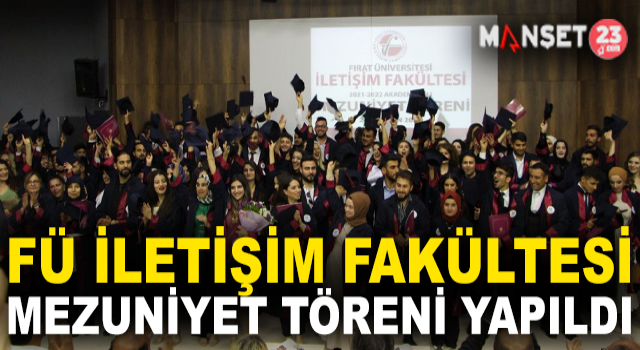 Fırat Üniversitesi İletişim Fakültesi 2021-2022 Eğitim-Öğretim Yılı Mezuniyet Töreni Yapıldı