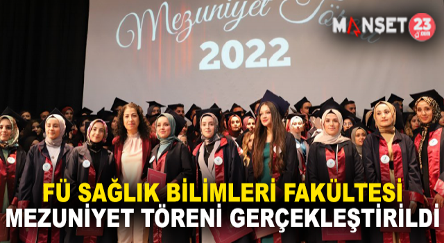 Fırat Üniversitesi Sağlık Bilimleri Fakültesi Mezuniyet Töreni Yapıldı