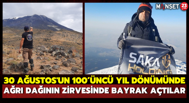 30 Ağustos'un 100’üncü Yıl Dönümünde Ağrı Dağının Zirvesinde Bayrak Açtılar