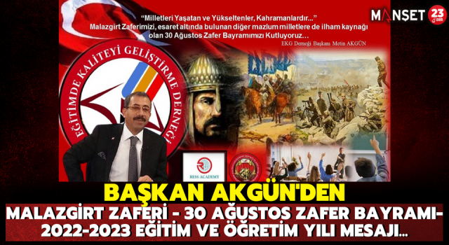 Başkan Akgün'den Malazgirt Zaferi-30 Ağustos Zafer Bayramı -2022-2023 Eğitim ve Öğretim Yılı Mesajı...