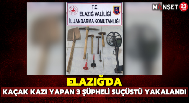 Elazığ'da Kaçak Kazı Yapan 3 Şüpheli Suçüstü Yakalandı