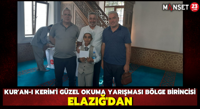 Kur'an-ı Kerim'i Güzel Okuma Yarışması Bölge Birincisi Elazığ’dan