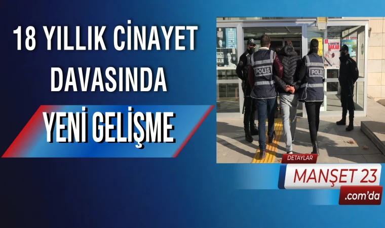 18 Yıllık Cinayet Davasında Yeni Gelişme