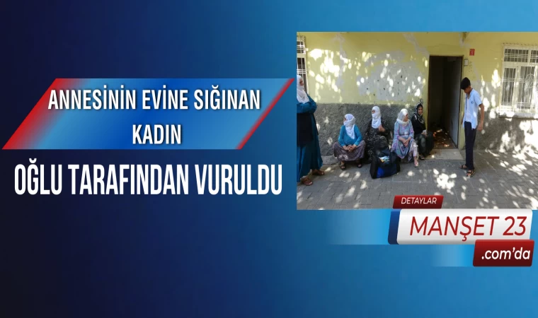 Annesinin Evine Sığınan Kadın, Oğlu Tarafından Vuruldu