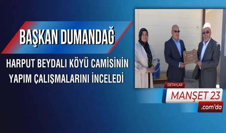 Başkan Dumandağ, Harput Beydalı Köyü Camisinin Yapım Çalışmalarını İnceledi