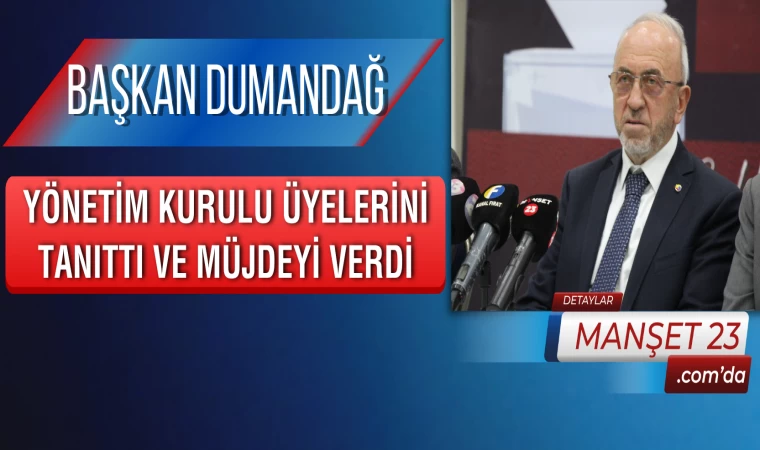 Başkan Dumandağ, Yönetim Kurulu Üyelerini Tanıttı ve Müjdeyi Verdi