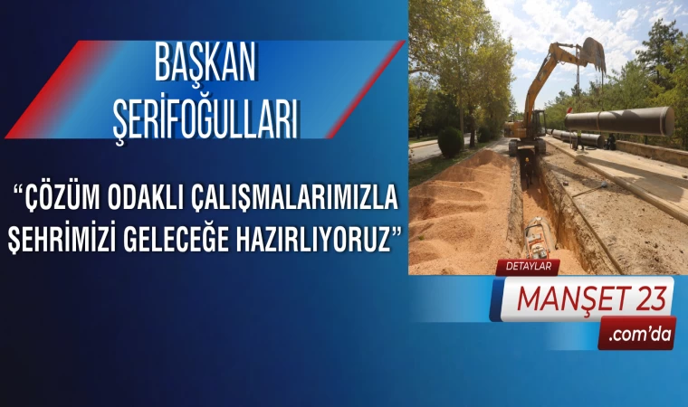 Başkan Şerifoğulları, “Çözüm Odaklı Çalışmalarımızla Şehrimizi Geleceğe Hazırlıyoruz”