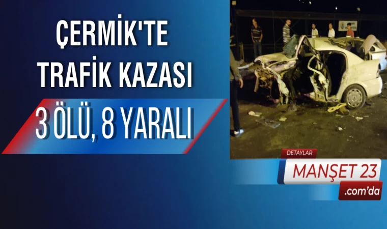 Çermik'te Trafik Kazası: 3 Ölü, 8 Yaralı