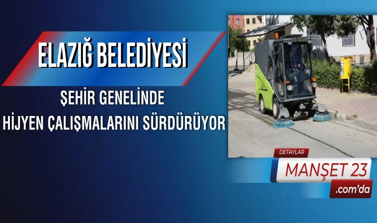 Elazığ Belediyesi Şehir Genelinde Hijyen Çalışmalarını Sürdürüyor