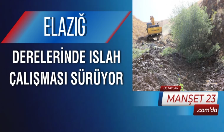 Elazığ Derelerinde Islah Çalışması Sürüyor