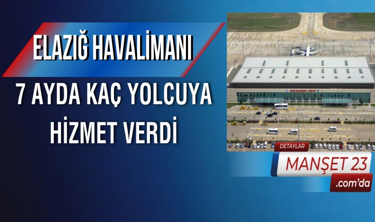 Elazığ Havalimanı 7 Ayda Kaç Yolcuya Hizmet Verdi