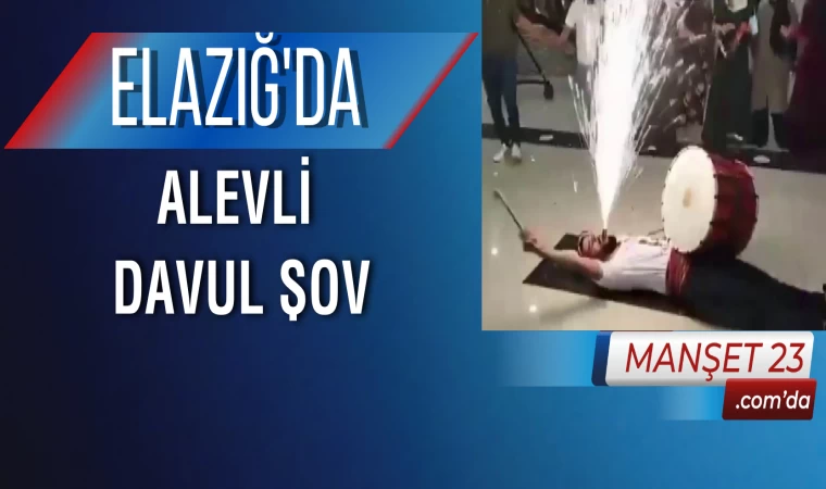 Elazığ'da Alevli Davul Şov