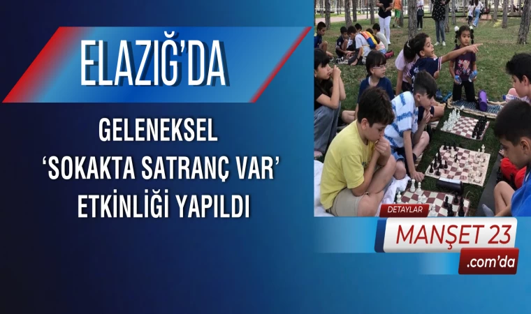 Elazığ’da Geleneksel ‘Sokakta Satranç Var’ Etkinliği Yapıldı