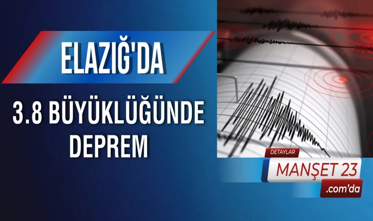 Elazığ'da 3.8 Büyüklüğünde Deprem