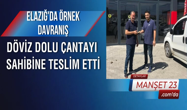 Elazığ'da Örnek Davranış, Döviz Dolu Çantayı Sahibine Teslim Etti