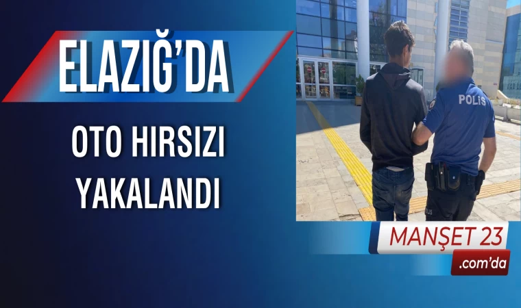 Elazığ’da Oto Hırsızı Yakalandı