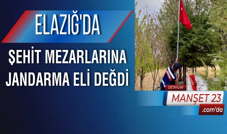 Elazığ’da Şehit Mezarlarına Jandarma Eli Değdi