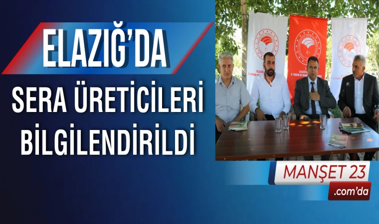 Elazığ’da Sera Üreticileri Bilgilendirildi