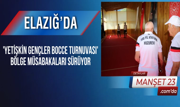 Elazığ’da 'Yetişkin Gençler Bocce Turnuvası' Bölge Müsabakaları Sürüyor