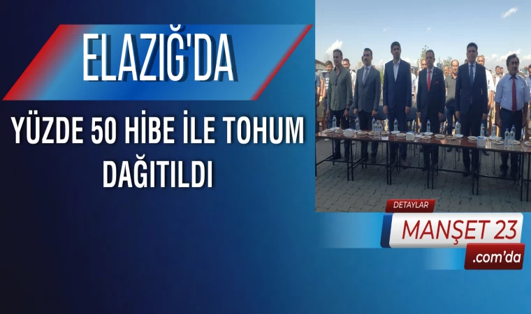 Elazığ’da Yüzde 50 Hibe İle Tohum Dağıtıldı